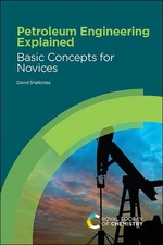 Petroleum Engineering Explained: Basic Concepts for Novices by David Shallcross 