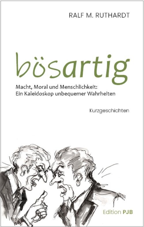 bösartig: Macht, Moral und Menschlichkeit: Ein Kaleidoskop unbequemer Wahrheiten - Bild 2