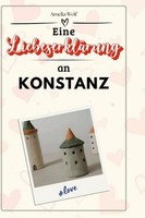 Eine LiebeserkläRung An Konstanz Amelia Wolf