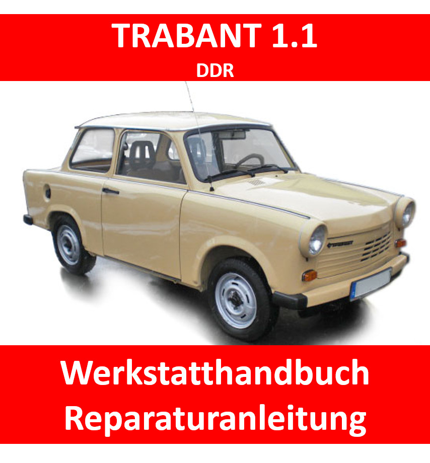 Trabant 1.1 GDR/DDR REPARATURANLEITUNG BEDIENUNGSANLEITUNG E-BOOK HANDBUCH