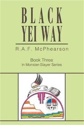 Black Yei Way: Book Three in Monster-Slayer Series (Paperback or Softback)