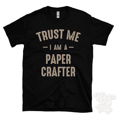 TRUST ME I AM A PAPER CRAFTER T-SHIRT best lustig tolles Geschenk