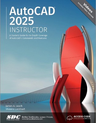 AutoCAD 2025 Instructor: A Student Guide for In-Depth Coverage of AutoCAD's Comm