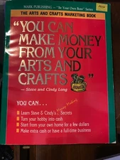 You Can Make Money from Your Arts and Crafts: The Arts and Crafts Marketing