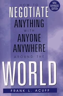 How to Negotiate Anything, with Anyone, Anywhere Around the World, Acuff, Frank 