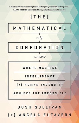 The Mathematical Corporation: Where Machine Intelligence and Human Ingenuity...