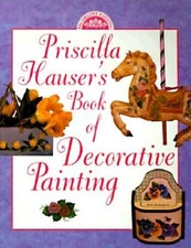 Priscilla Hauser's Book of Decorative Painting - Paperback - VERY GOOD