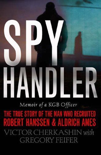 Spy Handler: Memoir of a KGB Officer - The True Story of the ...