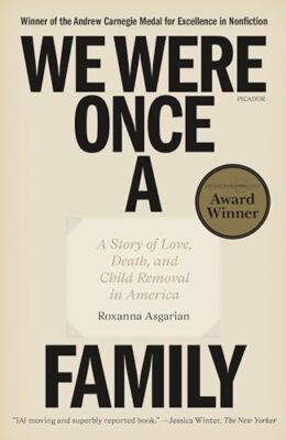 We Were Once a Family: A Story of Love, Death, and Child Removal in America