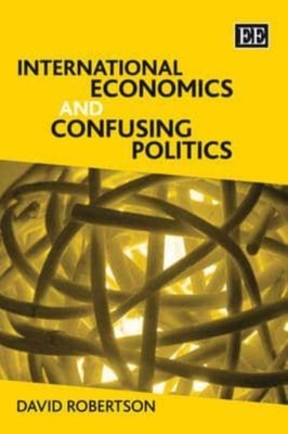 International Economics and Confusing Politics by David Robertson PAPERBACK