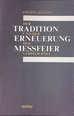 Der Tradition und der Erneuerung der Messfeier verpflichtet : d. bedingt 2204141