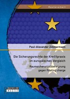 Die Sicherungsrechte Der Kreditpraxis Im EuropäIschen Vergleich:...