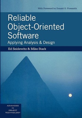 Reliable Object-Oriented Software: Applying Analysis and Design (SIGS: Advances,