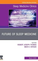 Future Of Sleep Medicine, An Issue Of Sleep Medicine Clinics | Kryger (U. A.)