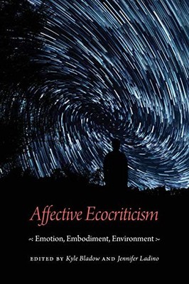 AFFECTIVE ECOCRITICISM: EMOTION, EMBODIMENT, ENVIRONMENT By Kyle Bladow VG