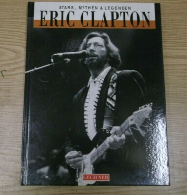 Eric Clapton Stars Mythen und Legenden Mister Slow Hand Buch