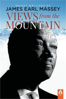 Views from the Mountain: Select Writings of James Earl Massey (Paperback or Soft