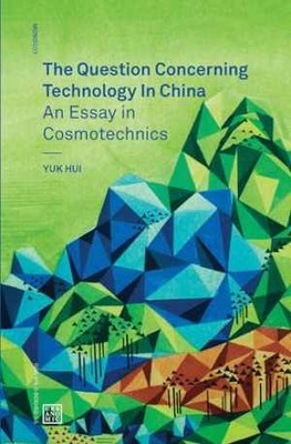 The Question Concerning Technology in China: - Paperback, by Hui Yuk - Very Good