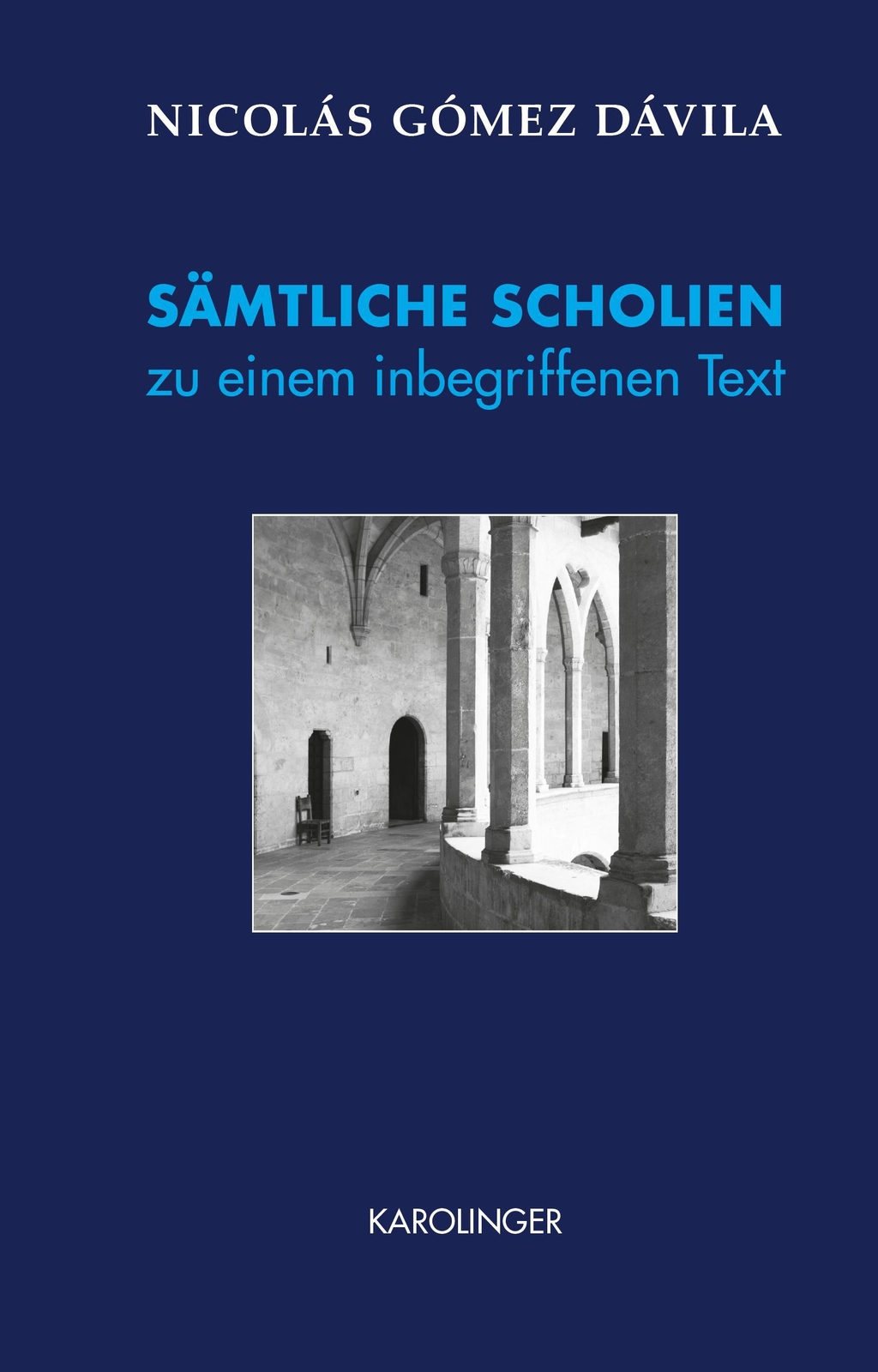 Nicolás Gómez Dávila / Sämtliche Scholien Zu Einem Inbegriffen