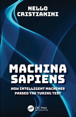 Machina Sapiens | How Intelligent Machines Passed the Turing Test | Cristianini