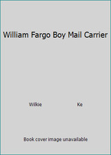 William Fargo Boy Mail Carrier by Wilkie                       Ke