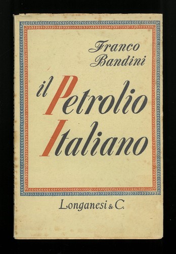Il petrolio italiano Franco Bandini Longanesi 1955 - 第 1/1 張圖片