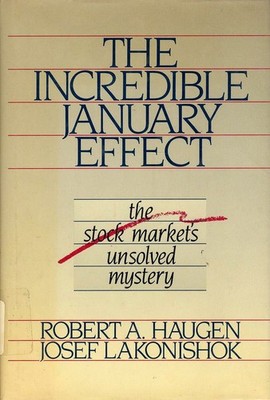 The Incredible January Effect: The Stock Market's Unsolved Mystery
