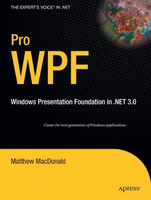 PRO WPF: WINDOWS PRESENTATION FOUNDATION IN .NET 3.0 By Matthew Macdonald *Mint*