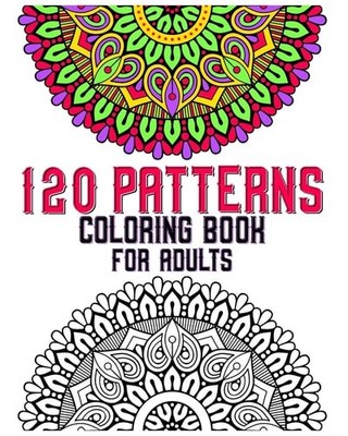 120 Patterns Coloring Book For Adults: mandala coloring book ...  (paperback)