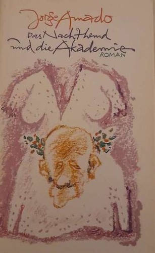 Jorge Amado – Das Nachthemd und die Akademie – Roman Taschenbuch