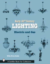 Early 20th Century Lighting: Electric and Gas by Schiffer Publishing Ltd: Used