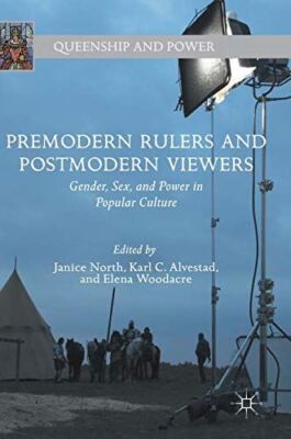 Premodern Rulers and Postmodern Viewers: Gender, Sex, and Power