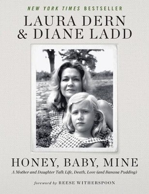 Honey, Baby, Mine: A Mother and Daughter Talk Life, Death, Love (and Banana Pudd