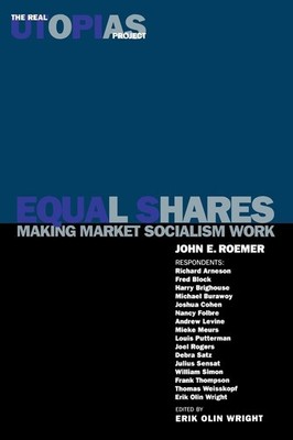 Equal Shares: Making Market Socialism Work (The Real Utopias Project) by Roemer