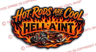 Hot Rods Are Cool, Hell A'int Vintage style Kool old skool Hot Rod Style decal