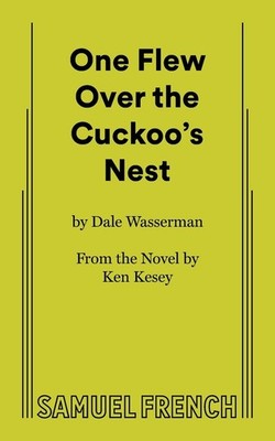 One Flew over the Cuckoo's Nest : A Play in Two Acts