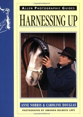 Harnessing Up (Allen Photographic Guides),Anne Norris, Caroline 