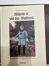 Wilhelm II. und das Waidwerk: Jagen und Jagden des letzten Deutschen Kaisers Jag