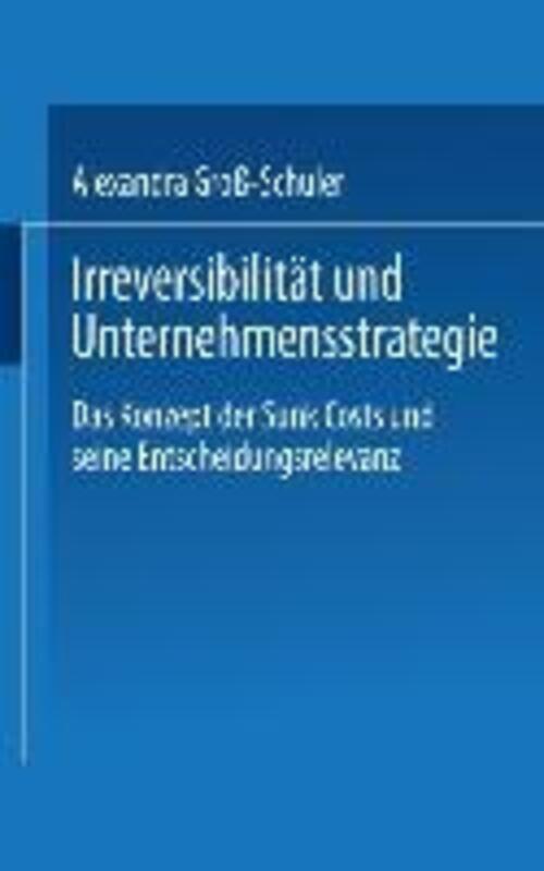 Irreversibilität Und Unternehmensstrategie | Alexandra Groß-schuler |