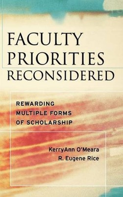 Faculty Priorities Reconsidered   Rewarding Multiple Forms of Scholarship