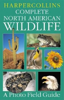 HarperCollins Complete North American Wildlife: A Photo Field Guide - VERY GOOD