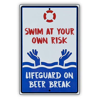 Swim At Own Your Risk Sign Lifeguard On Beer Break Warning Aluminum Metal Sign