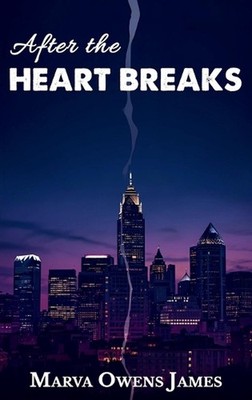After the Heart Breaks by Marva James Hardcover Book