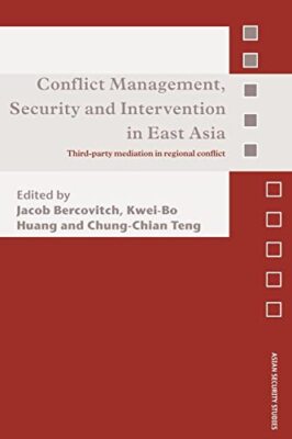 Conflict Management, Security and Intervention in East Asia: Third-party ...