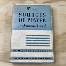 More Sources of Power in Famous Lives By Walter Collins Erdman 1937 HC DJ