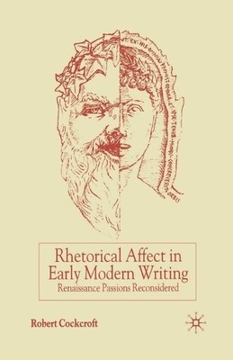 R. Cockcroft Rhetorical Affect in Early Modern Writing (Paperback) (UK IMPORT)