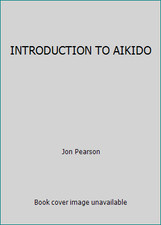 INTRODUCTION TO AIKIDO by Jon Pearson
