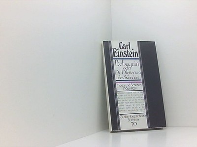 BEBUQUIN ODER DIE DILETTANTEN DES WUNDERS Prosa und Schriften 1906 - 1929 Carl E