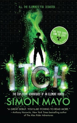 Itch: The Explosive Adventures of an Element Hunter - Mayo, Simon - Acceptab...