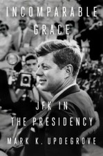 Incomparable Grace : Jfk in the Presidency